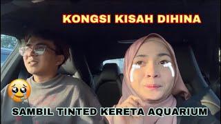 KONGSI KISAH DIHINA SAMBIL TINTED KERETA MACAM AQUARIUM 