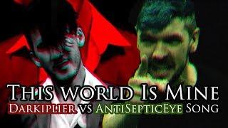 THIS WORLD IS MINE Darkiplier vs Antisepticeye Remix  Song by Endigo