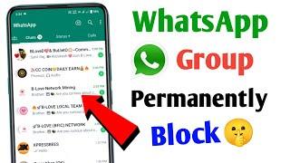 WhatsApp group block kaise kare  Permanently block whatsapp group 2023