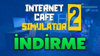 BİLGİSAYARA INTERNET CAFE SIMULATOR 2 NASIL İNDİRİLİR? Ücretli