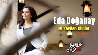 Eda Doğanay - En Sevilen Klipler - 10 Şarkı Potpori Damar Şarkılar