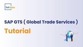 SAP GTS Training  SAP Global Trade Services Certification Course  SAP GTS Tutorial  TekSlate