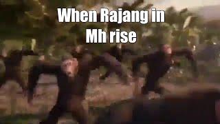 When Rajang is in Mh rise