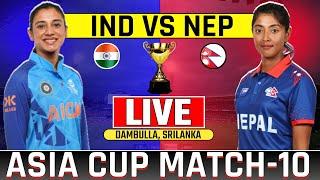 Live India Womens vs Nepal Womens Asia Cup Match-10  Today Live Cricket Match Indw vs Nepw #T20