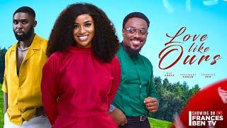 Love like ours - Toosweet  Annan  Frances Ben Ray Adeka latest 2024 Nigerian movies.