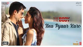 Itna Pyaar Karo Video  The Body  Rishi K Emraan H Sobhita Vedhika  Shreya G Shamir Tandon