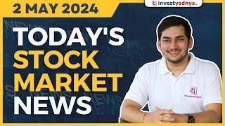 Todays Stock Market News - 02052024  Aaj ki Taaza Khabar