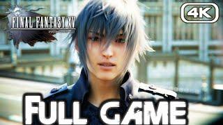 FINAL FANTASY XV Gameplay Walkthrough FULL GAME 4K 60FPS No Commentary