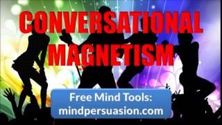 Conversational Magic   Charisma and Magnetism   Communication Skills