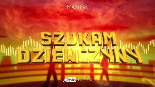 Masters - Szukam Dziewczyny  MEZER REMIX  2022