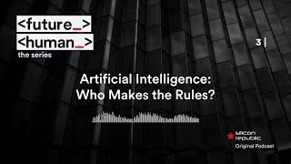 Artificial Intelligence Who Makes the Rules? Future Human The Series