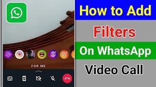 How to Add Filter On WhatsApp Video Call? Enable WhatsApp Video Call Filters 2024 Update