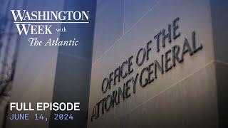 Washington Week with The Atlantic full episode June 14 2024