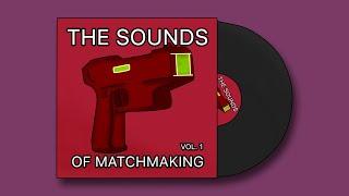 The sounds of matchmaking vol.  1