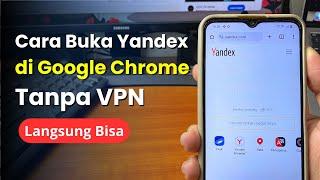 Cara Buka Yandex di Google Chrome Yang Tidak Bisa Dibuka Tanpa VPN 2024