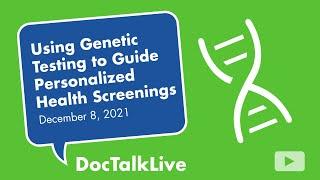 Using Genetic Testing to Guide Personalized Health Screenings  Dec. 8  NorthBay Healthcare