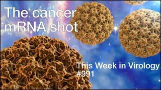 TWiV 991 The cancer mRNA shot