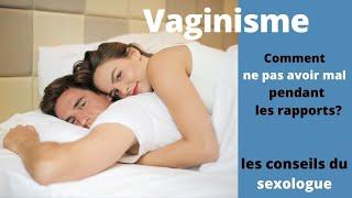 Vaginisme douleurs lors des rapports les conseils du SEXOLOGUE