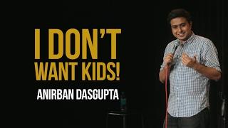 I Dont Want Kids  Anirban Dasgupta stand up comedy