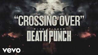 Five Finger Death Punch - Crossing Over Official Lyric Video