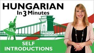 Learn Hungarian - Hungarian In Three Minutes - Self Introductions