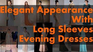 Get Elegant Appearance With Long Sleeves Evening Dresses