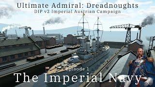 The Imperial Navy - Episode 1 - DIP v2 Imperial Austrian Campaign