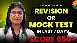 Revision or Mock test ??  In the last 7 days Score 650+ marks  NEET 2024