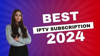 best iptv subscription in 2024