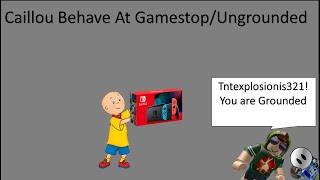 Caillou Behave At GamestopUngrounded