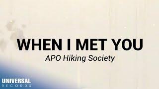 APO Hiking Society - When I Met You Official Lyric Video