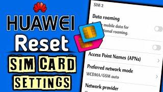 How to possibly Solve All Sim Card Problems on Huawei  Reset Sim Card Settings on Huawei