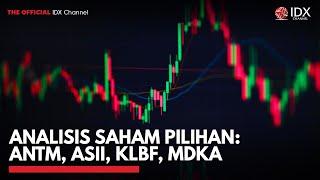 Analisis Saham Pilihan ANTM ASII KLBF MDKA  IDX CHANNEL