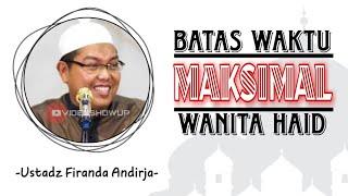 Batas waktu maksimal wanita haid - Ustadz Firanda Andirja