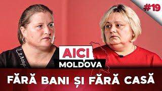 AICI MOLDOVA #19 Au dat aproape 9.000 de euro pentru o casă dar au rămas pe drumuri