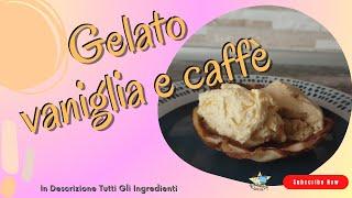 Gelato Vaniglia e Caffè Senza gelatiera #mambocecotec