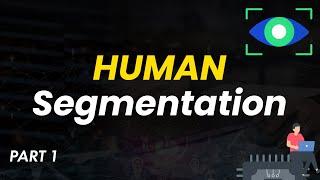Data Science Project  Part 1  Human Segmentation