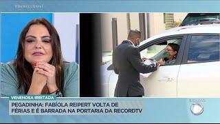 Fabíola Reipert cai em pegadinha e é barrada na portaria da Record TV