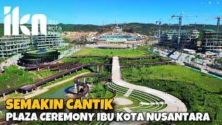SEMAKIN CANTIK‼️Kawasan Istana dan Plaza Ceremony Ibu Kota Nusantara