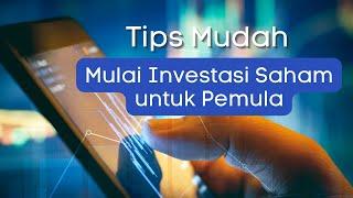 TIPS MUDAH MULAI INVESTASI SAHAM UNTUK PEMULA