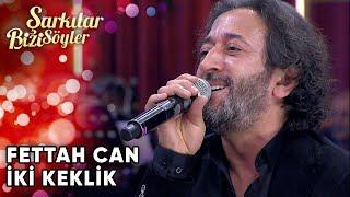 İki Keklik - Fettah Can  Şarkılar Bizi Söyler  Performans