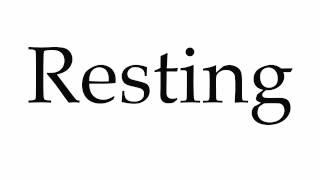 How to Pronounce Resting