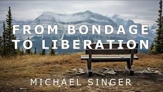 Michael Singer - Letting Go - The Journey From Bondage to Liberation Full Talk