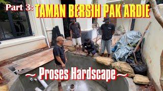 PART 3 TAMAN BERSIH PAK ARDIE - Proses Hardscape