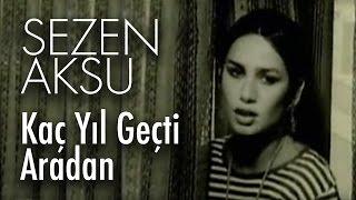 Sezen Aksu - Kaç Yıl Geçti Aradan Official Video