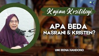 APA BEDA NASRANI DAN KRISTEN ?  KAJIAN KRISTOLOGI UMI IRENA HANDONO