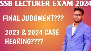 SSB ODISHA LECTURER FINAL JUDGMENT 2024  2023 & 2024 CASE HEARING  TGT RESULT