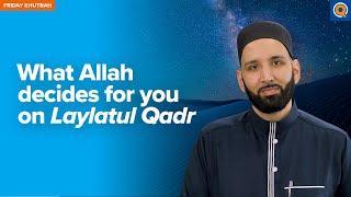 What Allah Decides for you on Laylatul Qadr  Khutbah by Dr. Omar Suleiman