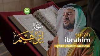 Bacaan Merdu Surah Ibrahim سورة ابراهيم - Syeikh Ibrahim Mansour  Tadabbur Daily