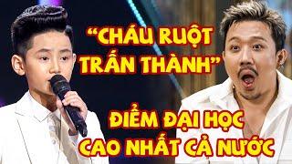 CHÁU RUỘT TRẤN THÀNH Thi Đại Học ĐIỂM CAO NHẤT CẢ NƯỚC Bỏ Học Đi Hát Khiến Giám Khảo CHẤN ĐỘNG